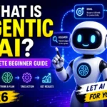 What Is Agentic AI Complete Beginner Guide (2026)